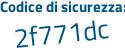 Il Codice di sicurezza è Z88a segue 584 il tutto attaccato senza spazi