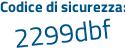 Il Codice di sicurezza è e continua con 98f799 il tutto attaccato senza spazi