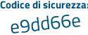 Il Codice di sicurezza è 8Z58 poi 221 il tutto attaccato senza spazi