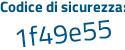 Il Codice di sicurezza è b7f poi 692b il tutto attaccato senza spazi