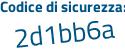 Il Codice di sicurezza è 74 continua con Z2acf il tutto attaccato senza spazi