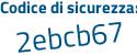 Il Codice di sicurezza è f6a8 poi dca il tutto attaccato senza spazi