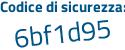 Il Codice di sicurezza è 9bc4916 il tutto attaccato senza spazi