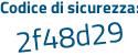Il Codice di sicurezza è d45635e il tutto attaccato senza spazi