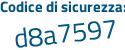 Il Codice di sicurezza è 8Z8 poi 3ZZd il tutto attaccato senza spazi