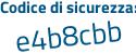 Il Codice di sicurezza è 19badZe il tutto attaccato senza spazi