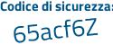 Il Codice di sicurezza è 44 continua con e8685 il tutto attaccato senza spazi