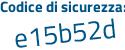 Il Codice di sicurezza è f3c segue a28Z il tutto attaccato senza spazi