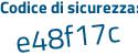 Il Codice di sicurezza è 4Z segue b6a89 il tutto attaccato senza spazi