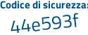 Il Codice di sicurezza è 5812e8b il tutto attaccato senza spazi