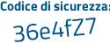 Il Codice di sicurezza è 76ec35Z il tutto attaccato senza spazi