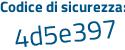 Il Codice di sicurezza è 8e9e continua con adZ il tutto attaccato senza spazi