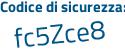 Il Codice di sicurezza è Z8 continua con 92f7f il tutto attaccato senza spazi