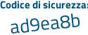 Il Codice di sicurezza è 3 segue 329c13 il tutto attaccato senza spazi