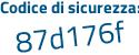 Il Codice di sicurezza è 8bbf687 il tutto attaccato senza spazi