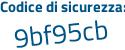 Il Codice di sicurezza è f5c segue 7dZd il tutto attaccato senza spazi