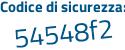 Il Codice di sicurezza è 995812c il tutto attaccato senza spazi