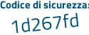 Il Codice di sicurezza è Zd segue Z8e7c il tutto attaccato senza spazi