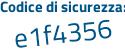 Il Codice di sicurezza è 51f6 segue df9 il tutto attaccato senza spazi