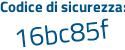 Il Codice di sicurezza è 7 segue 5cffda il tutto attaccato senza spazi
