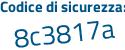 Il Codice di sicurezza è d21763e il tutto attaccato senza spazi