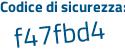 Il Codice di sicurezza è 9 continua con ad412d il tutto attaccato senza spazi