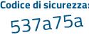 Il Codice di sicurezza è 44 segue 24324 il tutto attaccato senza spazi