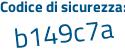 Il Codice di sicurezza è 3 continua con d11b2c il tutto attaccato senza spazi
