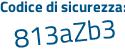 Il Codice di sicurezza è 7 segue 8c64Z4 il tutto attaccato senza spazi