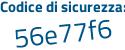 Il Codice di sicurezza è 7a continua con 7bd2a il tutto attaccato senza spazi