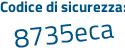 Il Codice di sicurezza è 67fa64c il tutto attaccato senza spazi