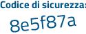 Il Codice di sicurezza è c5f continua con 76bc il tutto attaccato senza spazi