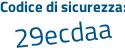 Il Codice di sicurezza è d3fd continua con 5c5 il tutto attaccato senza spazi