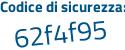 Il Codice di sicurezza è dbZ41 poi 34 il tutto attaccato senza spazi