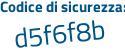Il Codice di sicurezza è b73 poi a44c il tutto attaccato senza spazi