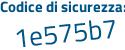 Il Codice di sicurezza è b41cbb5 il tutto attaccato senza spazi