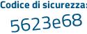 Il Codice di sicurezza è Z5 continua con dfZa3 il tutto attaccato senza spazi