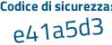 Il Codice di sicurezza è a16ad poi 78 il tutto attaccato senza spazi