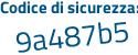 Il Codice di sicurezza è 9 segue 9Z5b59 il tutto attaccato senza spazi