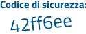 Il Codice di sicurezza è e4 poi ea58f il tutto attaccato senza spazi