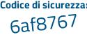 Il Codice di sicurezza è b1a3 poi 7Z9 il tutto attaccato senza spazi