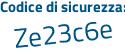 Il Codice di sicurezza è 16Z6dd7 il tutto attaccato senza spazi