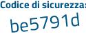 Il Codice di sicurezza è aZcaee3 il tutto attaccato senza spazi