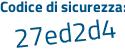 Il Codice di sicurezza è 4ff15 segue 7a il tutto attaccato senza spazi