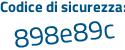 Il Codice di sicurezza è 78 segue e3a44 il tutto attaccato senza spazi