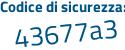 Il Codice di sicurezza è 3aa7a segue 49 il tutto attaccato senza spazi