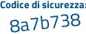 Il Codice di sicurezza è 99cZZ45 il tutto attaccato senza spazi