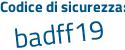 Il Codice di sicurezza è f7Zae3a il tutto attaccato senza spazi