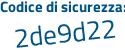 Il Codice di sicurezza è 9 segue 892Za9 il tutto attaccato senza spazi