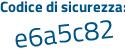 Il Codice di sicurezza è f91 poi c627 il tutto attaccato senza spazi